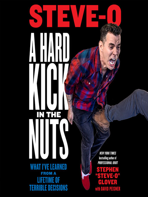 Title details for A Hard Kick in the Nuts by Stephen Steve-O Glover - Available